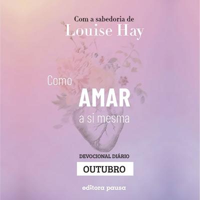 Ensinamentos de Louise Hay para Outubro - Louise Hay, Audio, 9786550704650