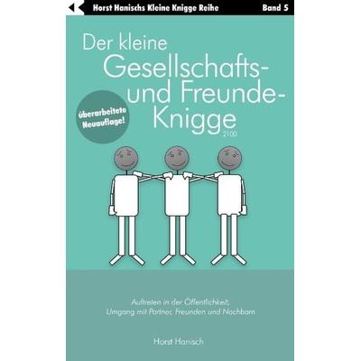 Der kleine Gesellschafts- und Freunde-Knigge 2100, Taschenbuch von Horst Hanisch, BoD – Books on Demand, 978-3-7460-6642-4