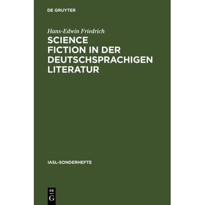 Science Fiction in der deutschsprachigen Literatur, Gebundene Ausgabe von Hans-Edwin Friedrich, De Gruyter, 978-3-484-60307-3