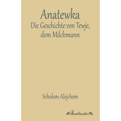 Anatewka, Taschenbuch von Scholem Alejchem, Leseklassiker, 978-3-95563-092-8