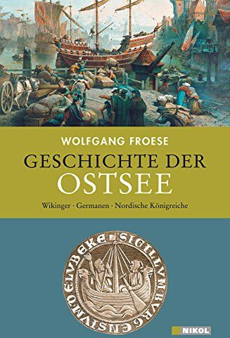 Wolfgang Froese - Geschichte der Ostsee: Wikinger, Germanen, Nordische Königreiche - Preis vom 02.10.2026 23:42:20 h