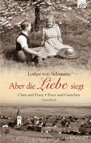 Seltmann, Lothar von - Aber die Liebe siegt: Clara und Franz Peter und Gustchen - Preis vom 10.10.2026 11:48:34 h