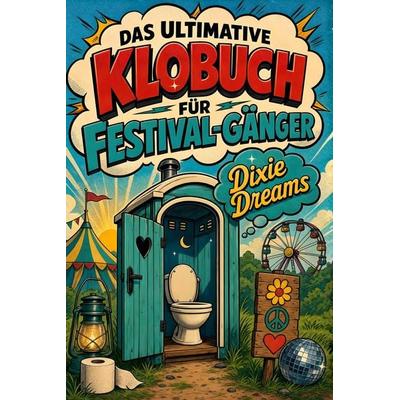 Das ultimative Klobuch für Festival-Gänger, Taschenbuch von Leon Schröder, Tiptop, 978-3-696-10178-7