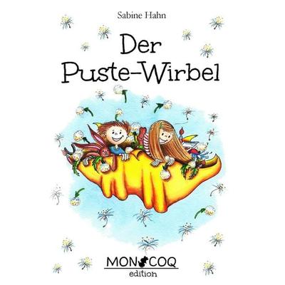 Der Puste-Wirbel, Gebundene Ausgabe von Sabine Hahn, MON COQ edition e.K., 978-3-9817970-0-8