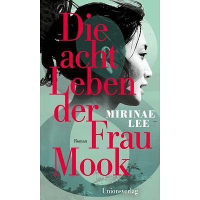 Die acht Leben der Frau Mook, Gebundene Ausgabe von Mirinae Lee, Unionsverlag, 978-3-293-00631-7