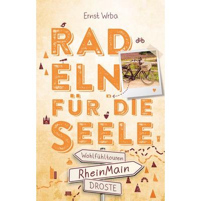 RheinMain. Radeln für die Seele, Taschenbuch von Ernst Wrba, Droste Verlag GmbH, 978-3-7700-2091-1