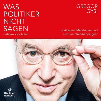 Was Politiker nicht sagen - Gregor Gysi, Audio, 9783844929706