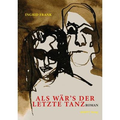 Als wär's der letzte Tanz, Taschenbuch von Ingrid Frank, Skript, 978-3-912251-30-2