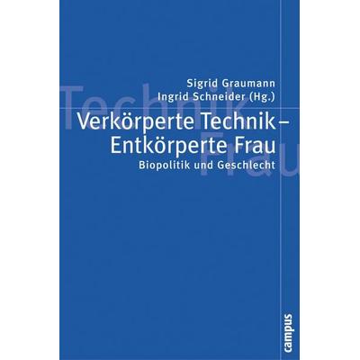 Verkörperte Technik - Entkörperte Frau, Taschenbuch von Sigrid Graumann,Ingrid Schneider, Campus, 978-3-593-37358-4
