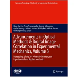 Advancements in Optical Methods & Digital Image Correlation in Experimental Mechanics, Volume 3, Fachbücher von Cosme Furlong, Cesar Sciammarella, Luciano Lamberti, Ming-Tzer Lin, Chi-Hung Hwang, Michael Sutton, Horacio D. Espinosa, Phillip Reu, D Espinosa Horacio, Sciammarella Cesar
