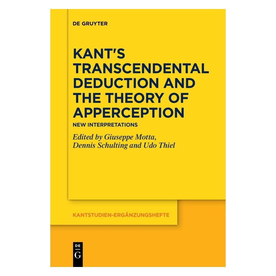 De Gruyter Kant's Transcendental Deduction and the Theory of Apperception (Englisch, Softcover, Dennis Schulting, Giuseppe Motta, Udo Thiel) (57038167)