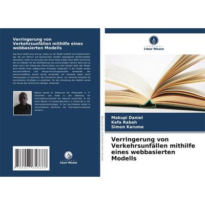 Verringerung von Verkehrsunfällen mithilfe eines webbasierten Modells, Taschenbuch von Makupi Daniel,Kefa Rabah,Simon Karume, Verlag Unser Wissen,