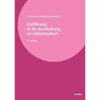 Einführung in die Buchhaltung im Selbststudium, Taschenbuch von Wilfried Schneider,Ingrid Dobrovits,Dieter Schneider, Facultas, 978-3-7089-2622-3