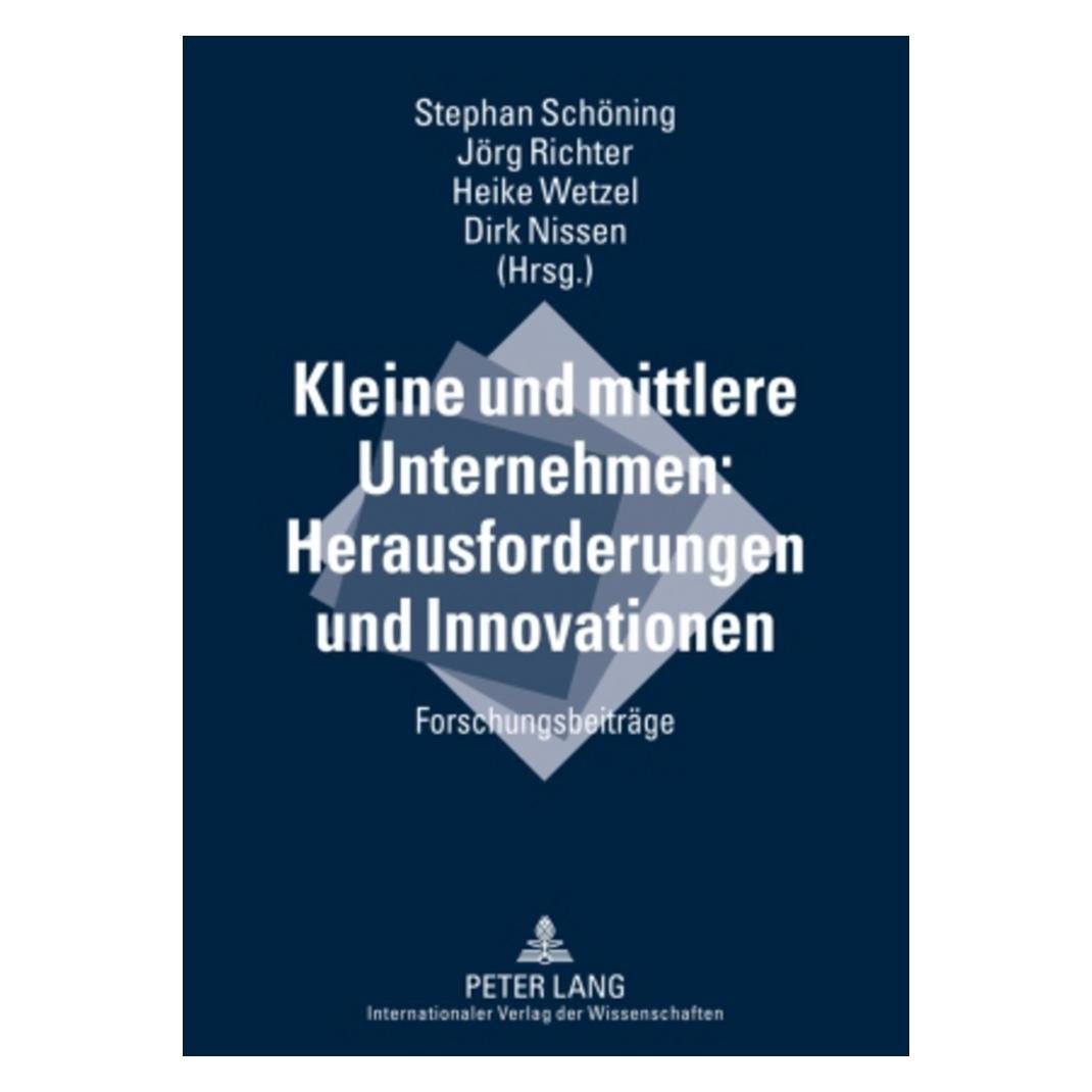 Peter Lang Kleine und mittlere Unternehmen: Herausforderungen und Innovationen (Deutsch, Softcover, Dirk Nissen, Heike Wetzel, Jörg Richter, Stephan Schöning) (7334983)