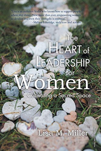 Miller, Lisa M. - The Heart of Leadership for Women: Cultivating a Sacred Space - Preis vom 16.10.2026 11:41:07 h