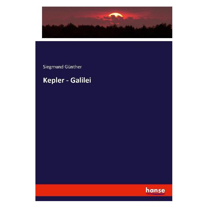 Hansebooks Kepler - Galilei (Deutsch, Softcover, Siegmund Günther) (55886649)