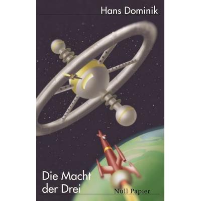 Die Macht der Drei, Taschenbuch von Hans Dominik, Null Papier Verlag, 978-3-95418-707-2