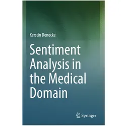 Sentiment Analysis in the Medical Domain, Fachbücher von Kerstin Denecke