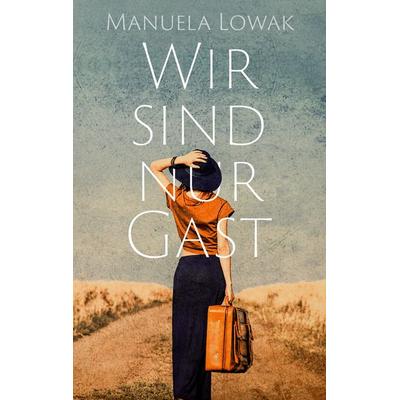 Wir sind nur Gast, Taschenbuch von Manuela Lowak, BoD – Books on Demand, 978-3-7543-6213-6