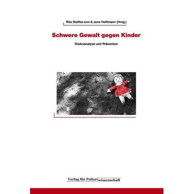 Schwere Gewalt gegen Kinder, Paperback von Rita Steffes-enn,Jens Hoffmann, Verlag für Polizeiwissenschaft, 978-3-86676-113-1