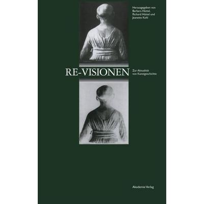 Re-Visionen, Gebundene Ausgabe von Barbara Hüttel,Richard Hüttel,Jeanette Kohl, De Gruyter, 978-3-05-003597-0