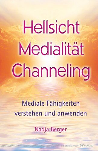 Nadja Berger - Hellsicht, Medialität, Channeling: Mediale Fähigkeiten verstehen und anwenden - Preis vom 19.10.2026 19:33:35 h