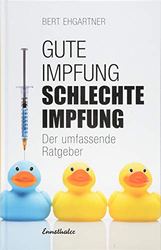 Bert Ehgartner - Gute Impfung – Schlechte Impfung: Der umfassende Ratgeber - Preis vom 06.10.2026 07:26:00 h