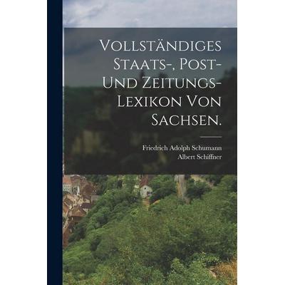 Vollständiges Staats-, Post- und Zeitungs-Lexikon von Sachsen., Taschenbuch von Friedrich Adolph Schumann,Albert Schiffner, Legare Street Press,