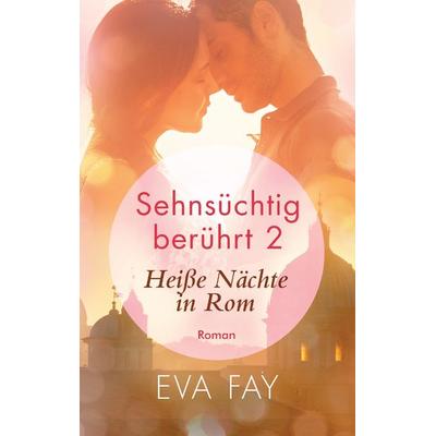 Sehnsüchtig berührt 2, Taschenbuch von Eva Fay, BoD – Books on Demand, 978-3-7448-9833-1