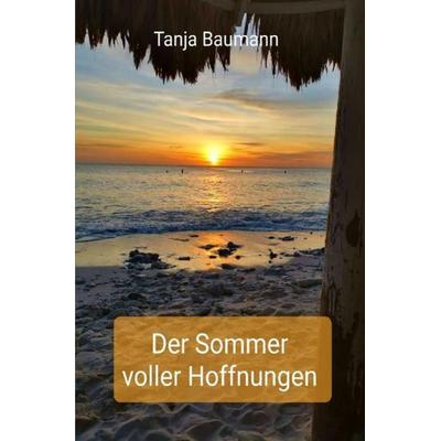 Der Sommer ... / Der Sommer voller Hoffnungen, Taschenbuch von Tanja Baumann, Epubli, 978-3-7531-6310-9
