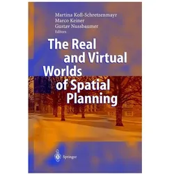 The Real and Virtual Worlds of Spatial Planning, Fachbücher von Martina Koll-Schretzenmayr, Gustav Nussbaumer, Marco Keiner