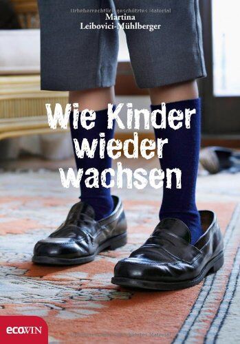 Martina Leibovici-Mühlberger - Wie Kinder wieder wachsen - Preis vom 19.10.2026 19:33:35 h