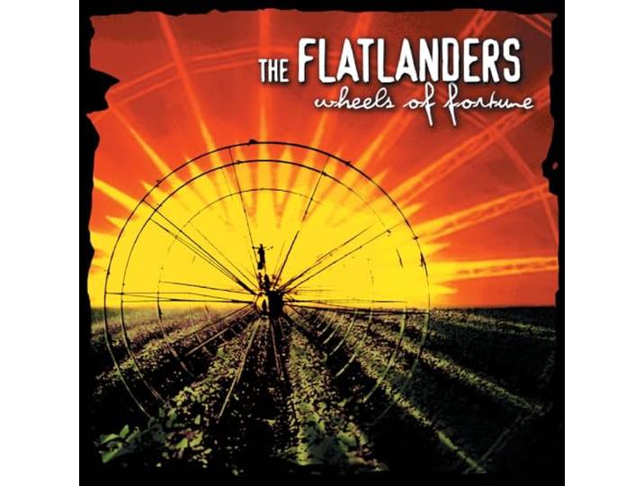 Flatlanders - Wheels of fortune
