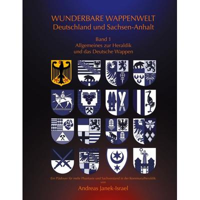 Wunderbare Wappenwelt Deutschland und Sachsen-Anhalt Band 1, Gebundene Ausgabe von Andreas Janek-Israel, BoD – Books on Demand, 978-3-7504-1876-9
