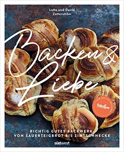 Lotta Zetterström - Backen und Liebe: Richtig gutes Backwerk: von Sauerteigbrot bis Zimtschnecke - Preis vom 09.10.2026 07:28:09 h