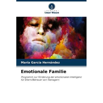 Emotionale Familie, Taschenbuch von María García Hernández, Verlag Unser Wissen, 978-620-8-12256-0