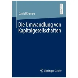 Die Umwandlung von Kapitalgesellschaften, Fachbücher von Daniel Klumpe