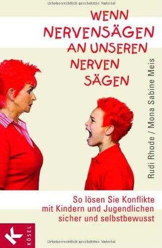 Rudi Rhode - Wenn Nervensägen an unseren Nerven sägen: So lösen Sie Konflikte mit Kindern und Jugendlichen sicher und selbstbewusst - Preis vom 16.10.2026 11:41:07 h