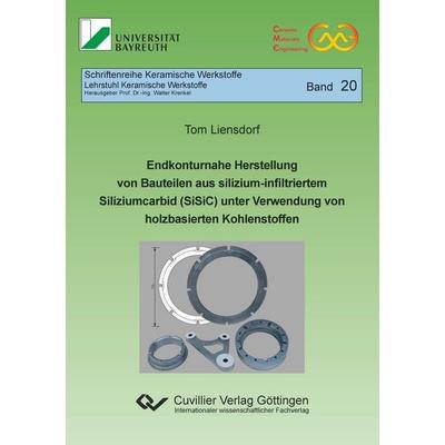 Endkonturnahe Herstellung von Bauteilen aus silizium-infiltriertem Siliziumcarbid (SiSiC) unter Verwendung von holzbasierten Kohlenstoffen,