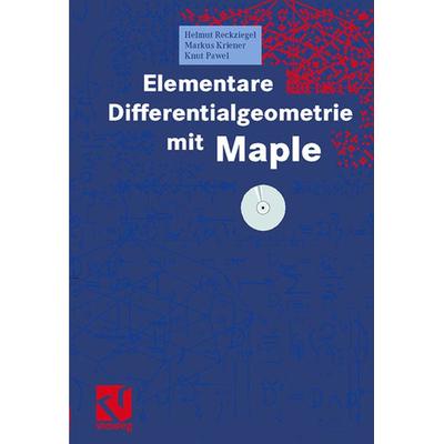 Elementare Differentialgeometrie mit Maple, Gebundene Ausgabe von Helmut Reckziegel,Markus Kriener,Knut Pawel, Vieweg & Teubner, 978-3-528-06991-9