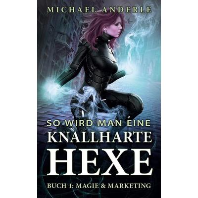 Magie & Marketing, Taschenbuch von Michael Anderle, LMBPN International, 978-1-64971-522-7