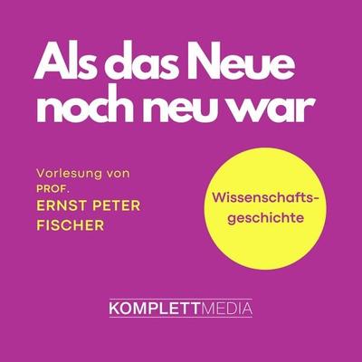 Als das Neue noch neu war - Ernst Peter Fischer, Audio, 4056198024362