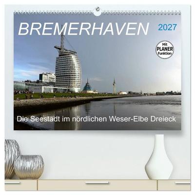 BREMERHAVEN - 2027 (hochwertiger Premium Wandkalender 2027 DIN A2 quer), Kunstdruck in Hochglanz
