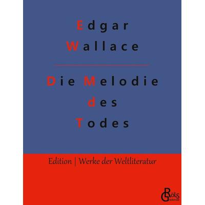 Die Melodie des Todes, Taschenbuch von Edgar Wallace, Gröls Verlag, 978-3-9882853-8-6