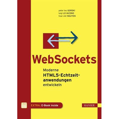 WebSockets, Set von Peter Leo Gorski,Luigi Lo Iacono,Hoai Viet Nguyen, Carl Hanser, 978-3-446-44371-6