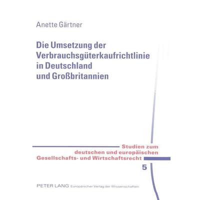 Die Umsetzung der Verbrauchsgüterkaufrichtlinie in Deutschland und Großbritannien, Taschenbuch von Anette Gärtner, Peter Lang GmbH, Internationaler