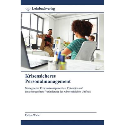 Krisensicheres Personalmanagement, Taschenbuch von Fabian Wichtl, Lehrbuchverlag, 978-620-0-44818-7