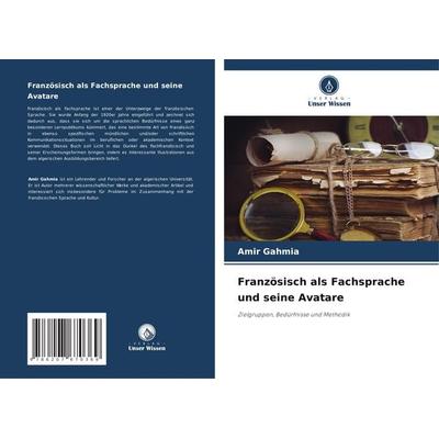 Französisch als Fachsprache und seine Avatare, Taschenbuch von Amir Gahmia, Verlag Unser Wissen, 978-620-7-67036-9