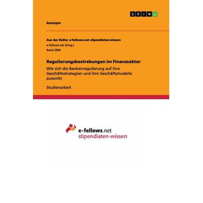 Regulierungsbestrebungen im Finanzsektor, Taschenbuch von Anonym, GRIN, 978-3-668-87987-4