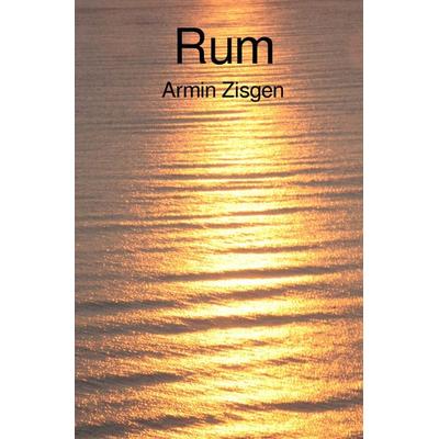 Rum, Taschenbuch von Armin Zisgen, Epubli, 978-3-7549-1634-6
